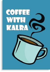 Coffee with Kalra